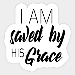 I am saved by his grace Sticker